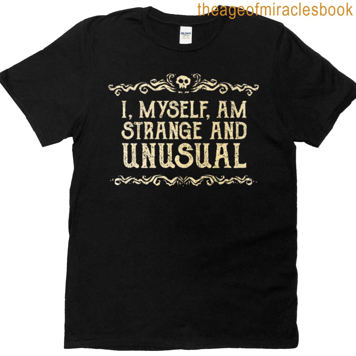 Strange And Unusual T-shirt