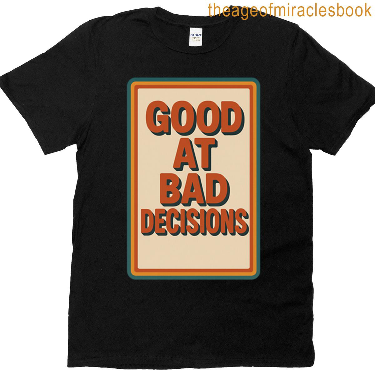Bad Decisions T-shirt