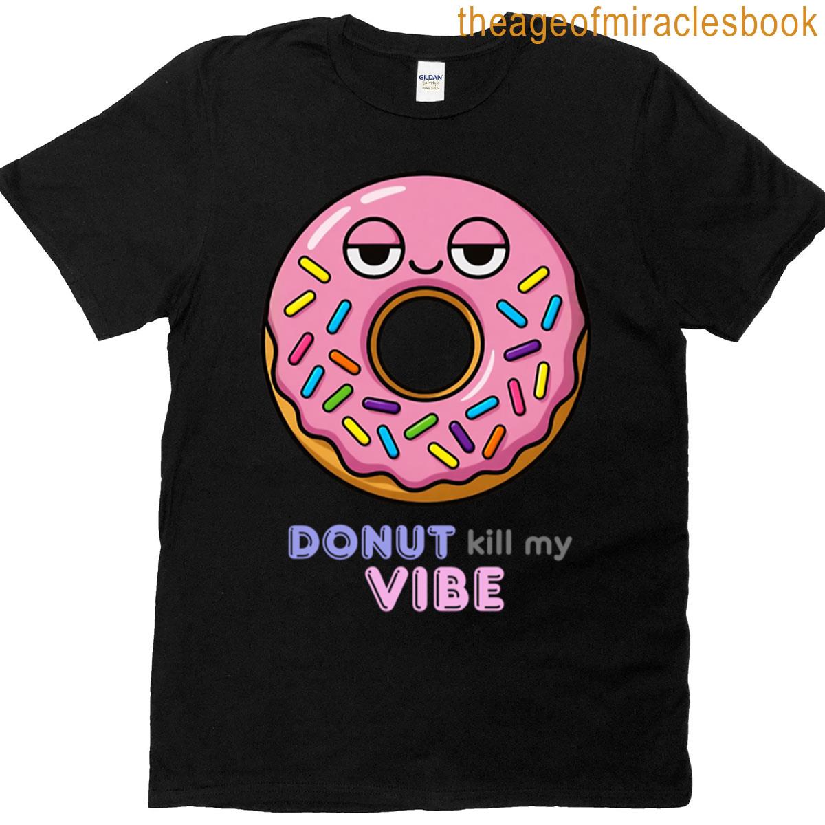 Donut Kill My Vibe T-shirt