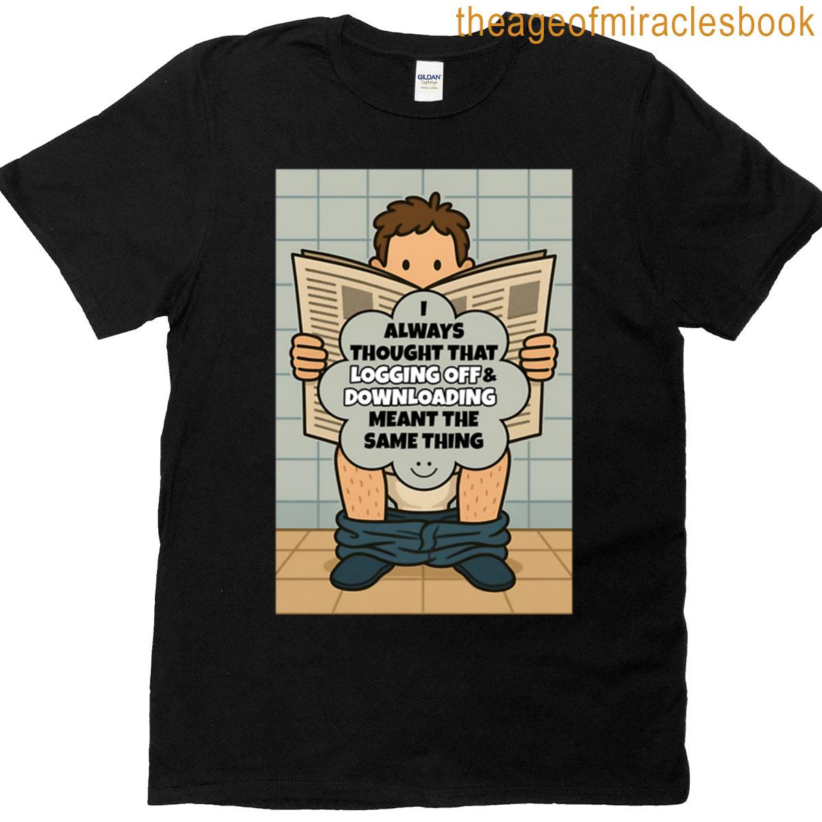 Logging Off Downloading T-shirt