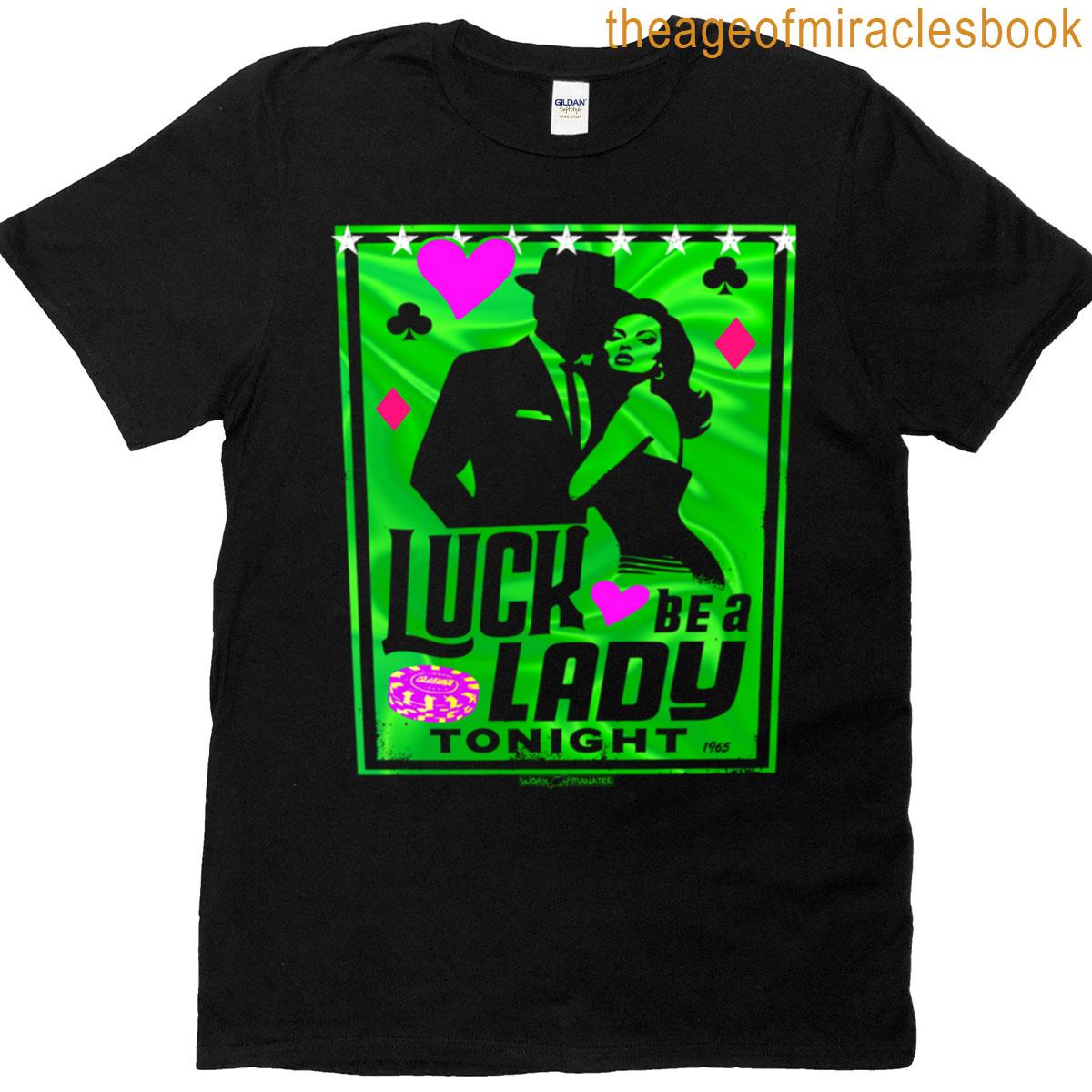 Luck Be A Lady T-shirt