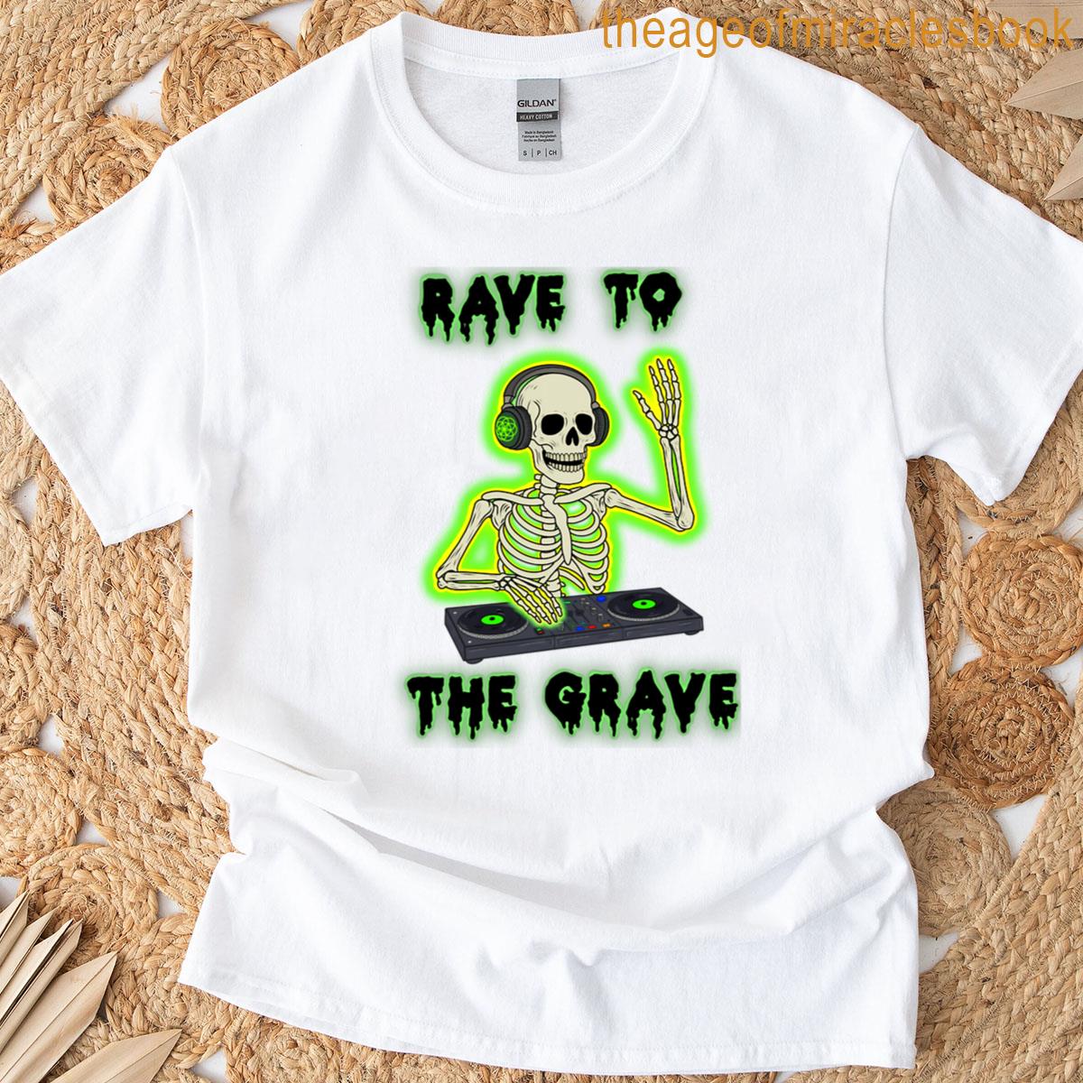 Rave To The Grave T-shirt