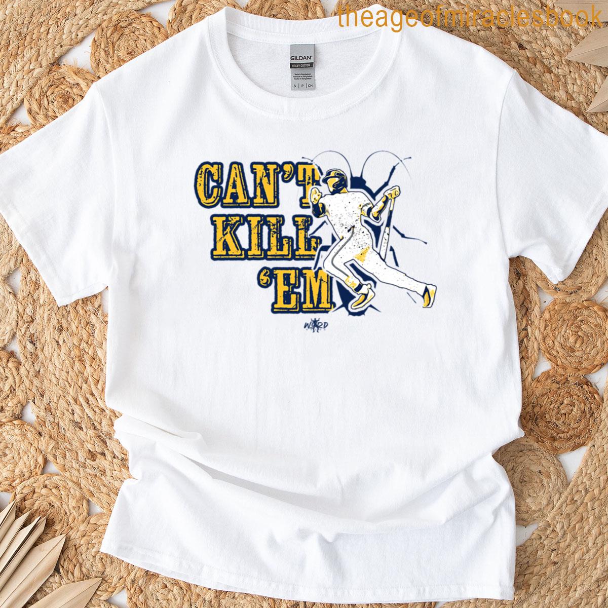 Cant Kill Em T-shirt