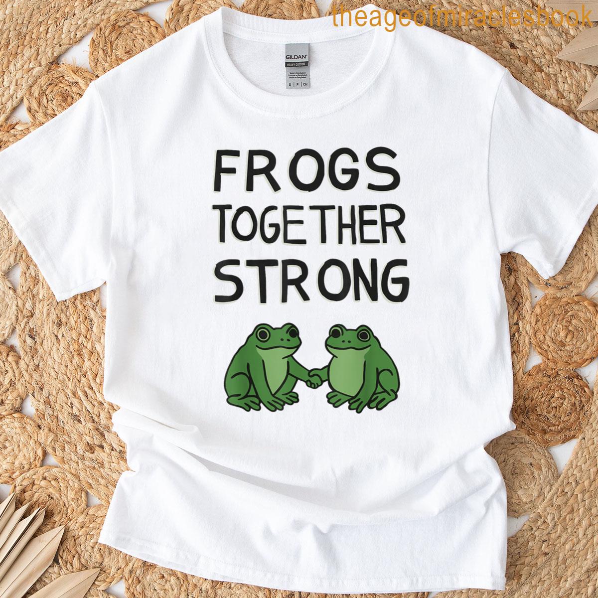 Frogs Together Strong T-shirt