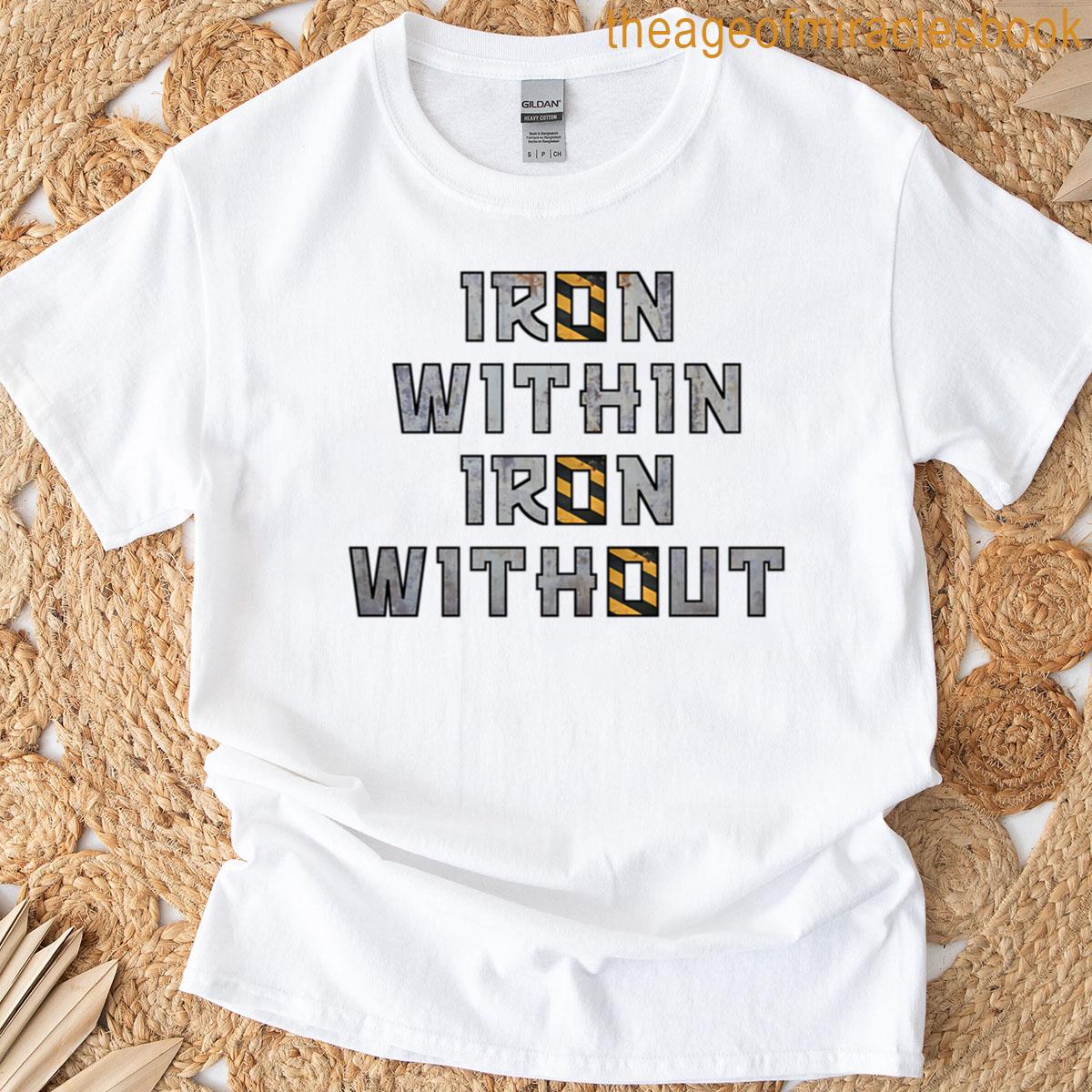 Iron Within Iron Without T-shirt