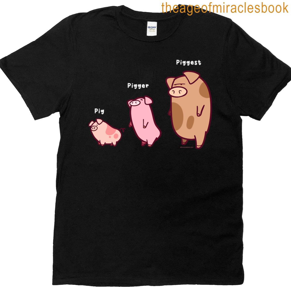 Pig Pigger Piggest T-shirt