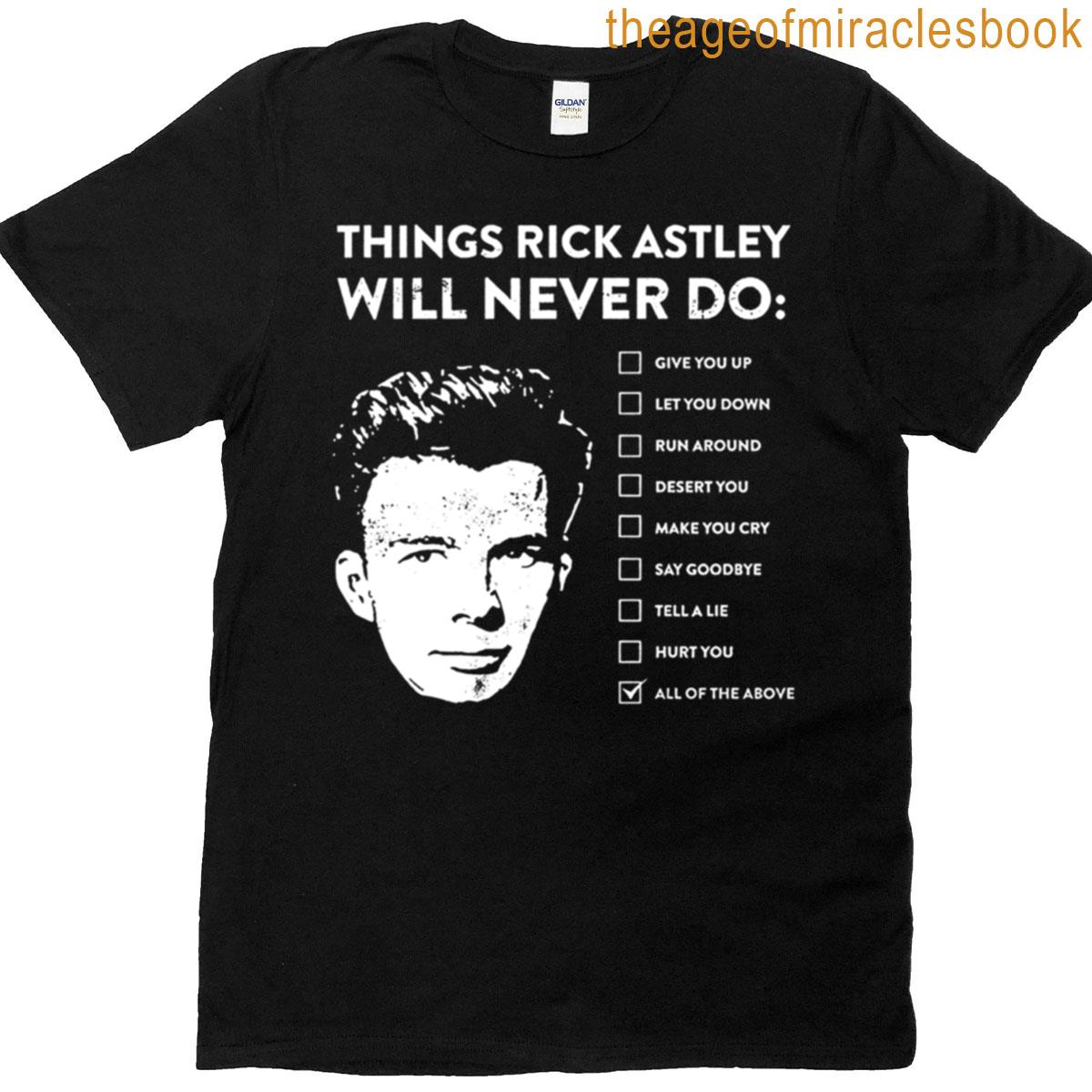Things Rick Astley Will Never Do T-shirt