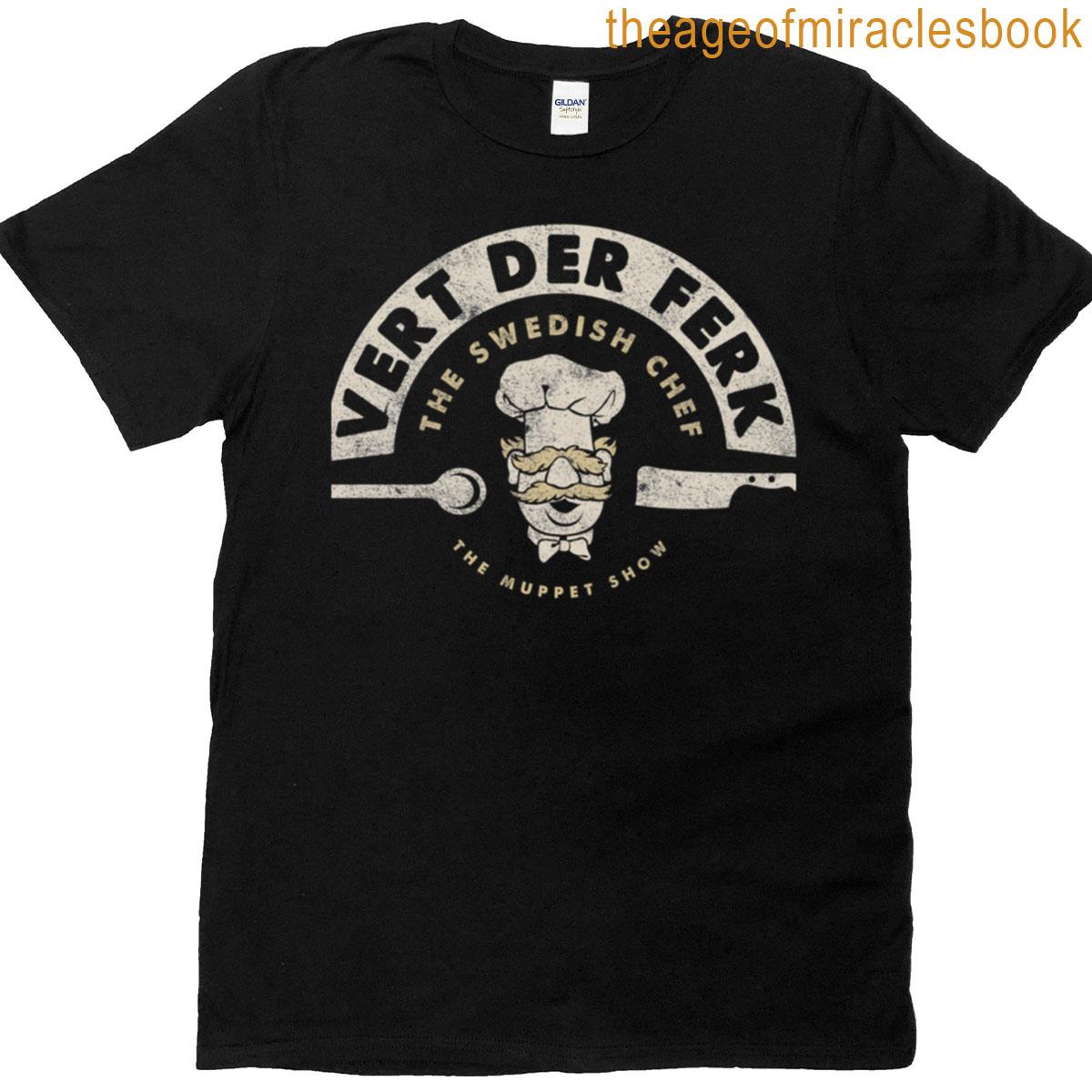Vert Der Ferk The Swedish Chef T-shirt