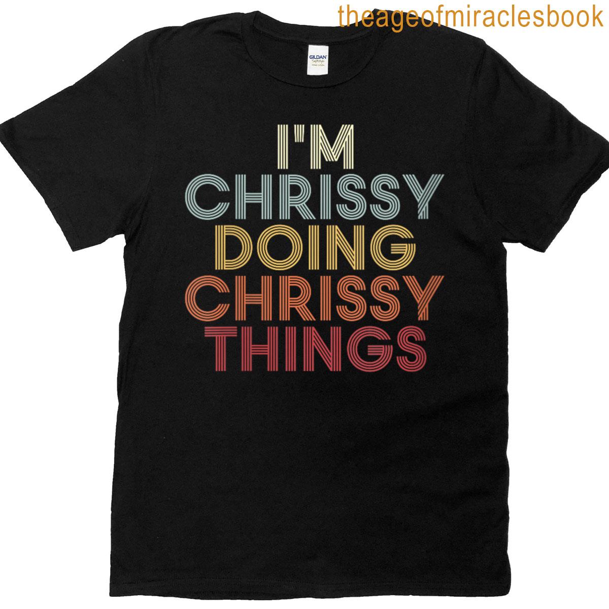 Womens Chrissy Name Chrissy Personalized Name First Given T-shirt
