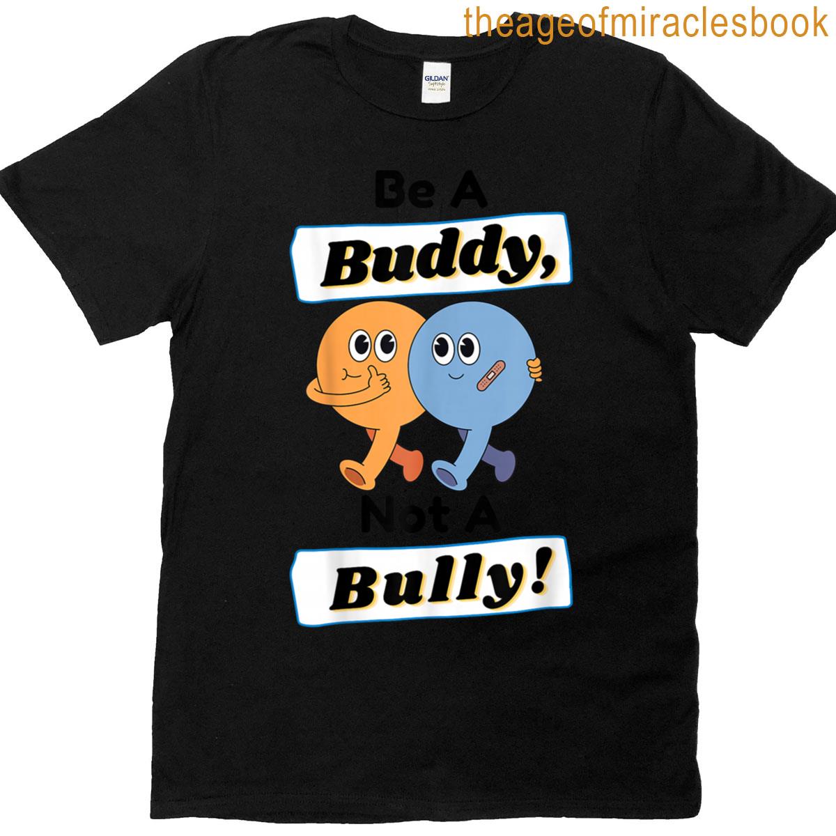 Be A Buddy Not A Bully Funny School T-shirt
