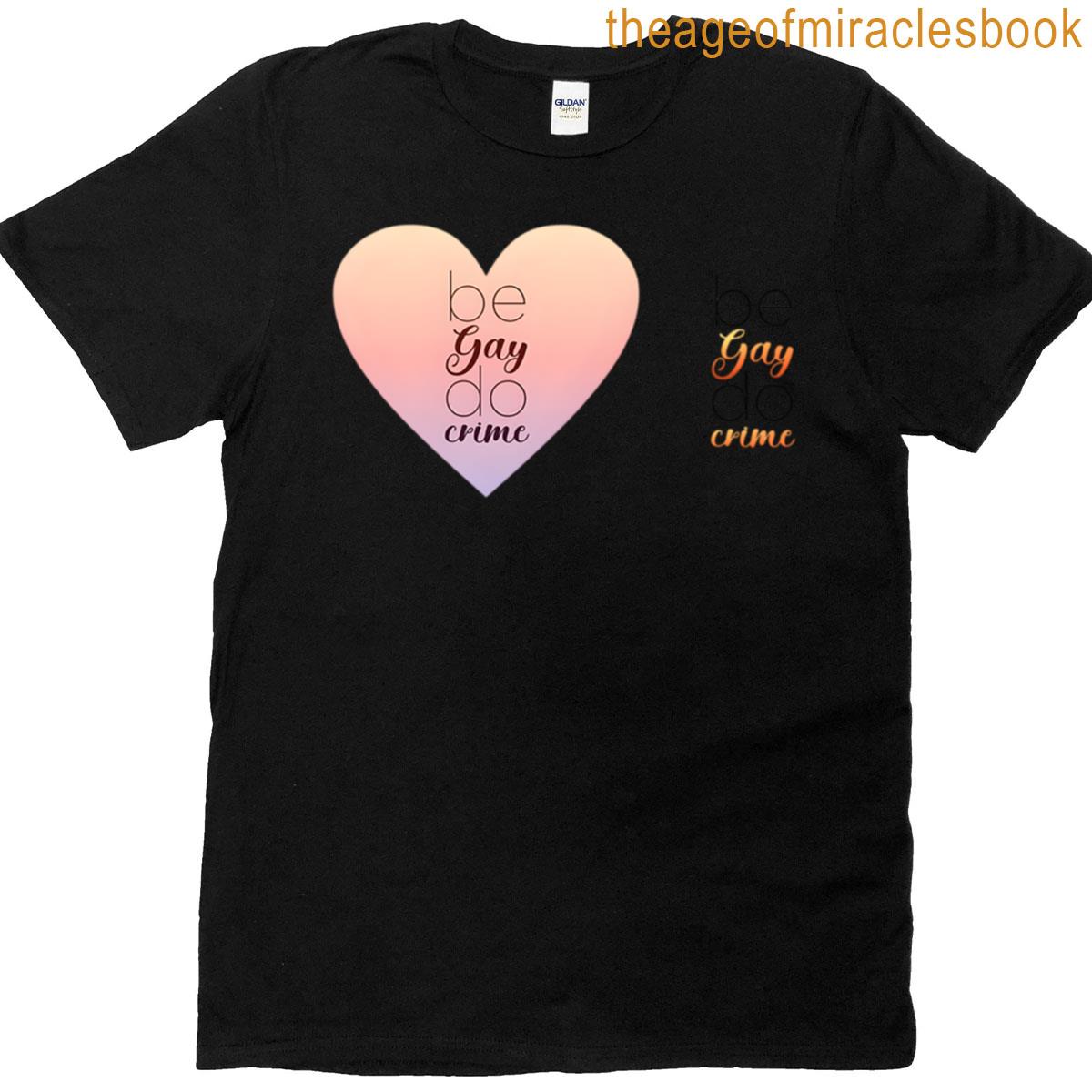 Be Gay Do Crime T-shirt
