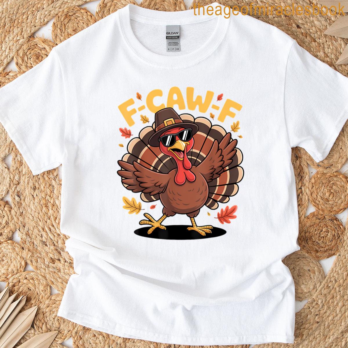 F-caw-f Thanksgiving T-shirt