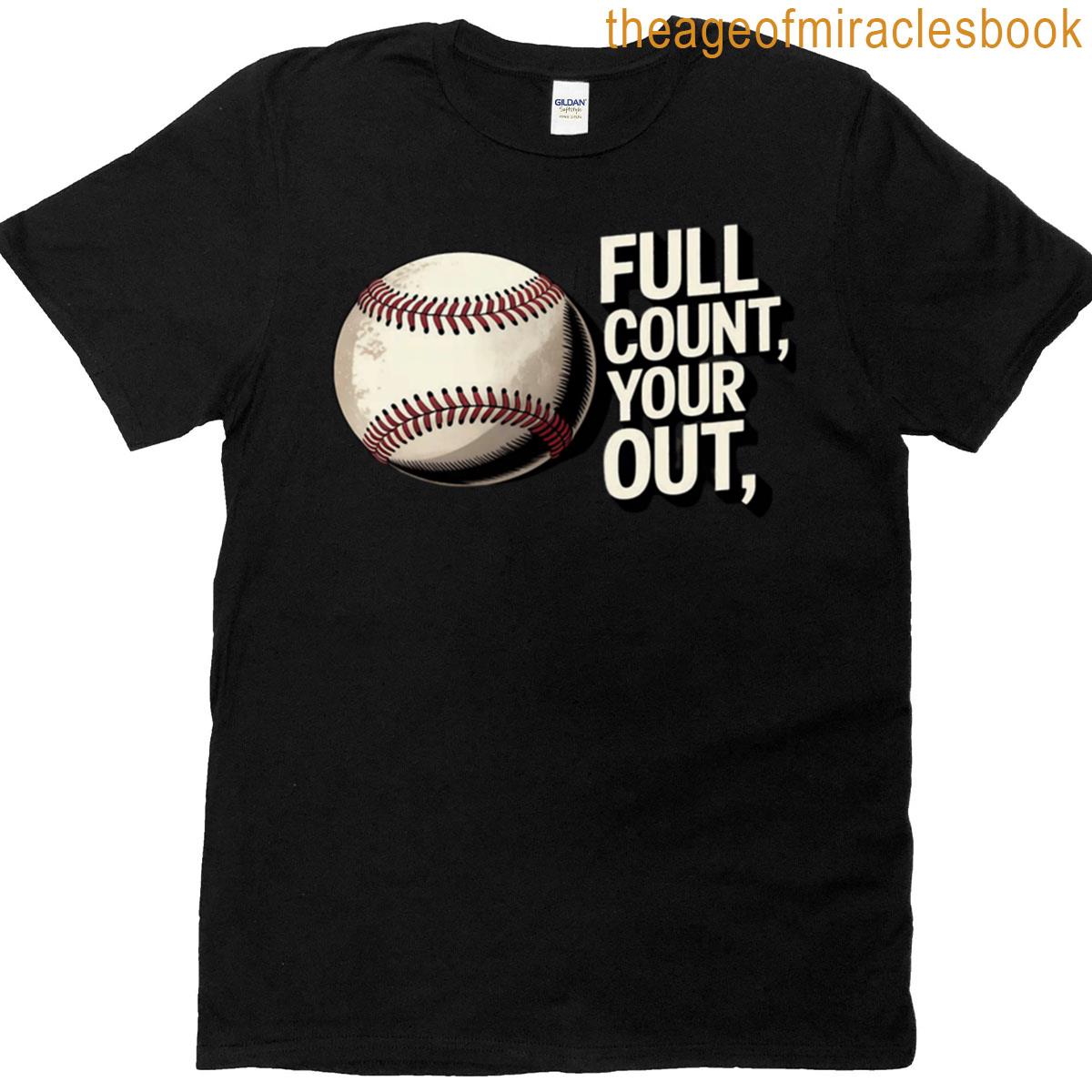 Full Count Your Out Baseball Player Pitcher Pitching Relief T-shirt
