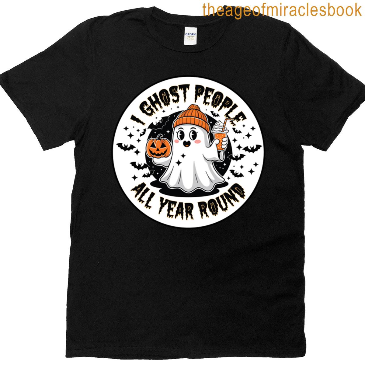 I Ghost People All Year Round T-shirt