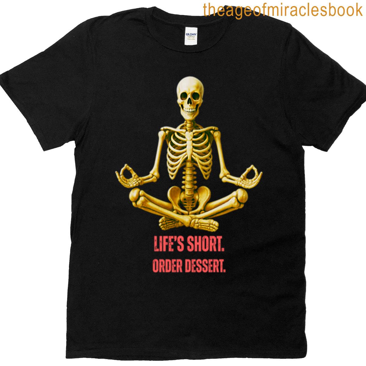 Lifes Short Order Dessert T-shirt