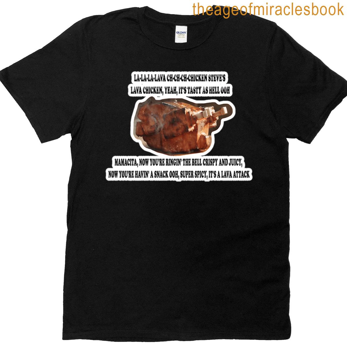 Steves Lava Chicken T-shirt