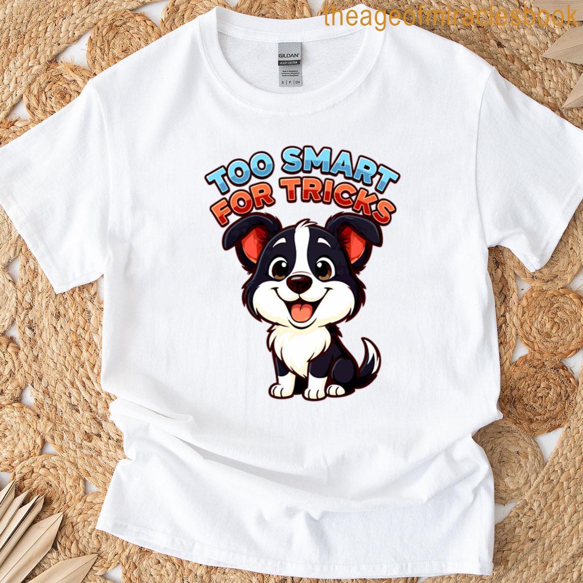 Border Collie Smart Dog Quote T-shirt