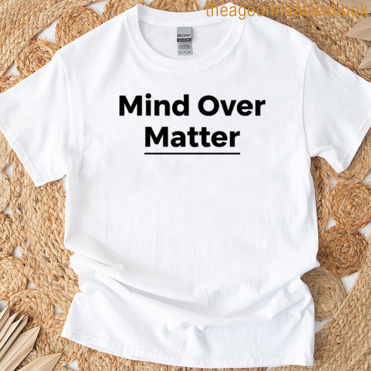 Mind Over Matter Minimal Power Quote T-shirt