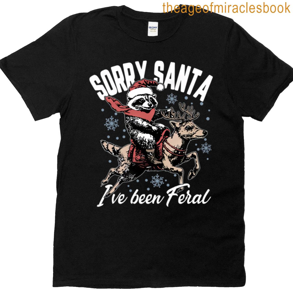 Sorry Santa Ive Been Fera T-shirt