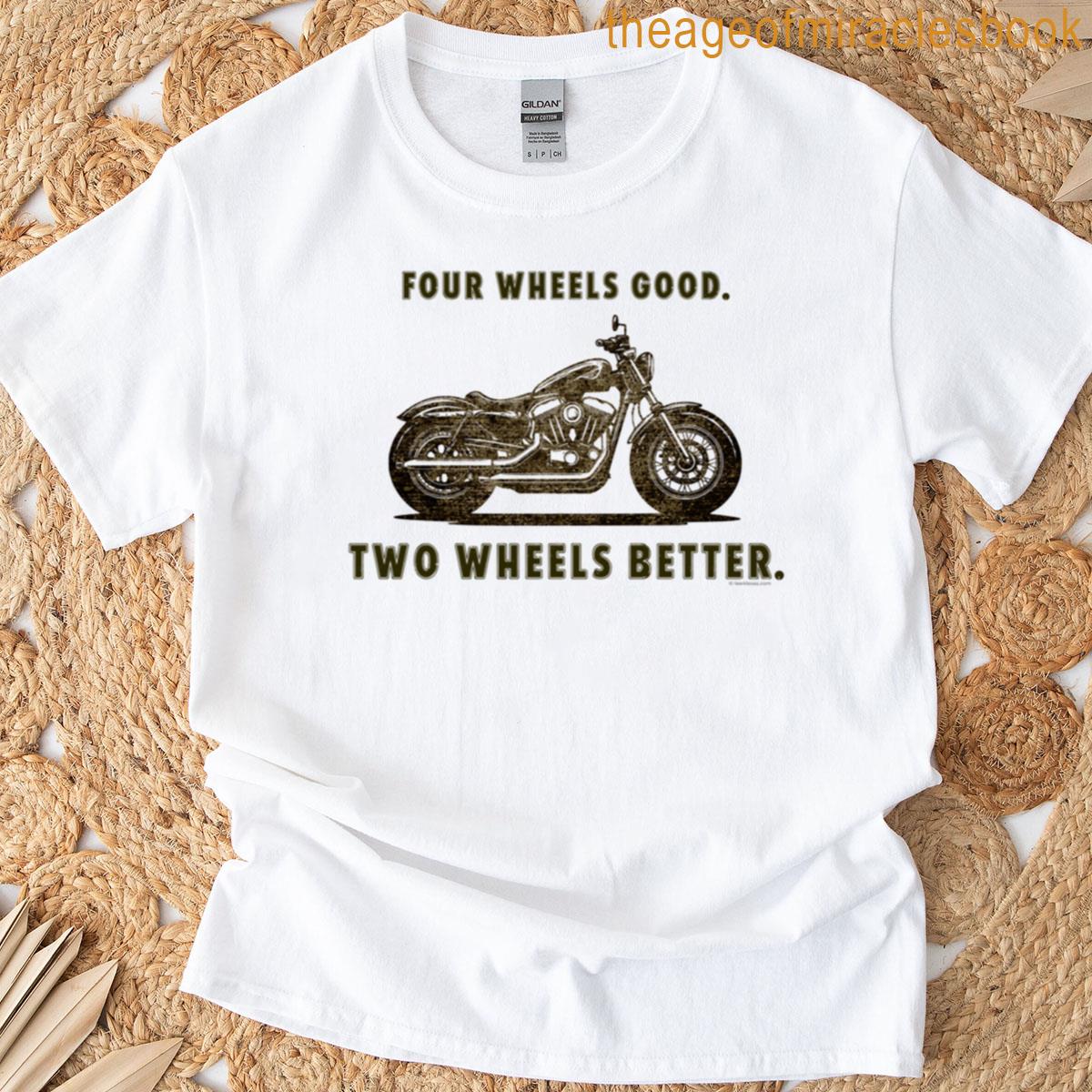 4 Wheels Good – 2 Wheels Better – Distressed T-shirt
