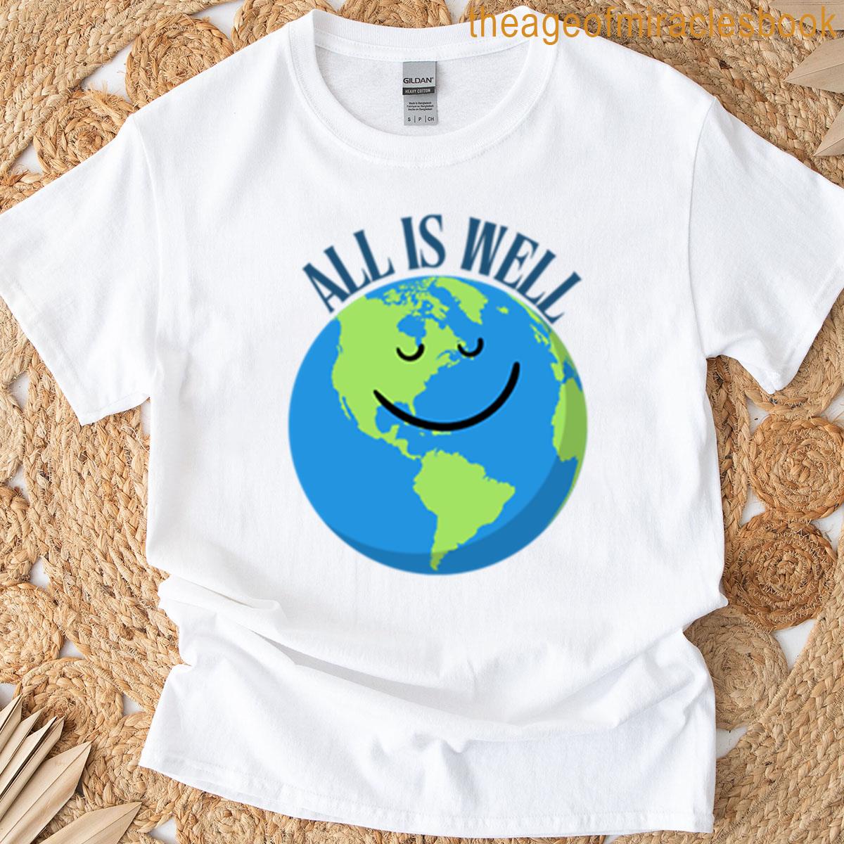 All Is Well Earth T-shirt