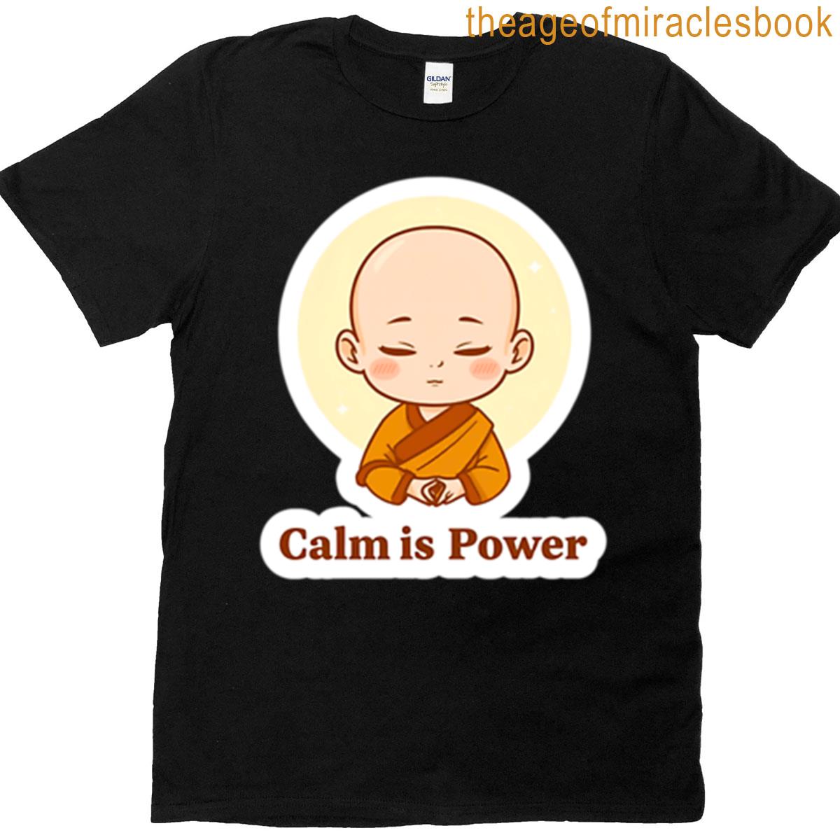 Calm Is Power T-shirt