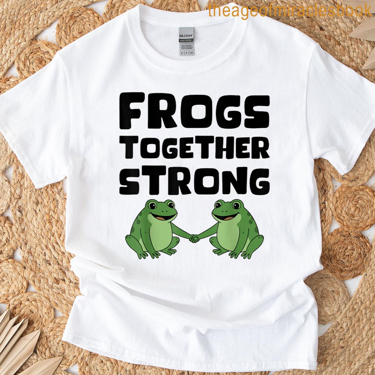 Frogs Together Strong T-shirt
