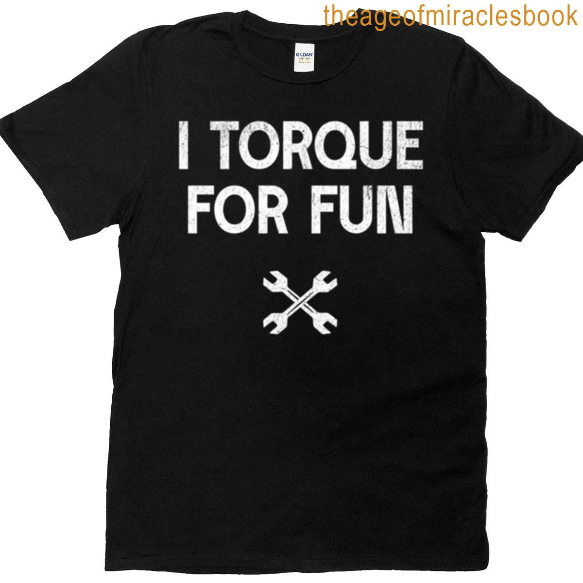 I Torque For Fun In White T-shirt