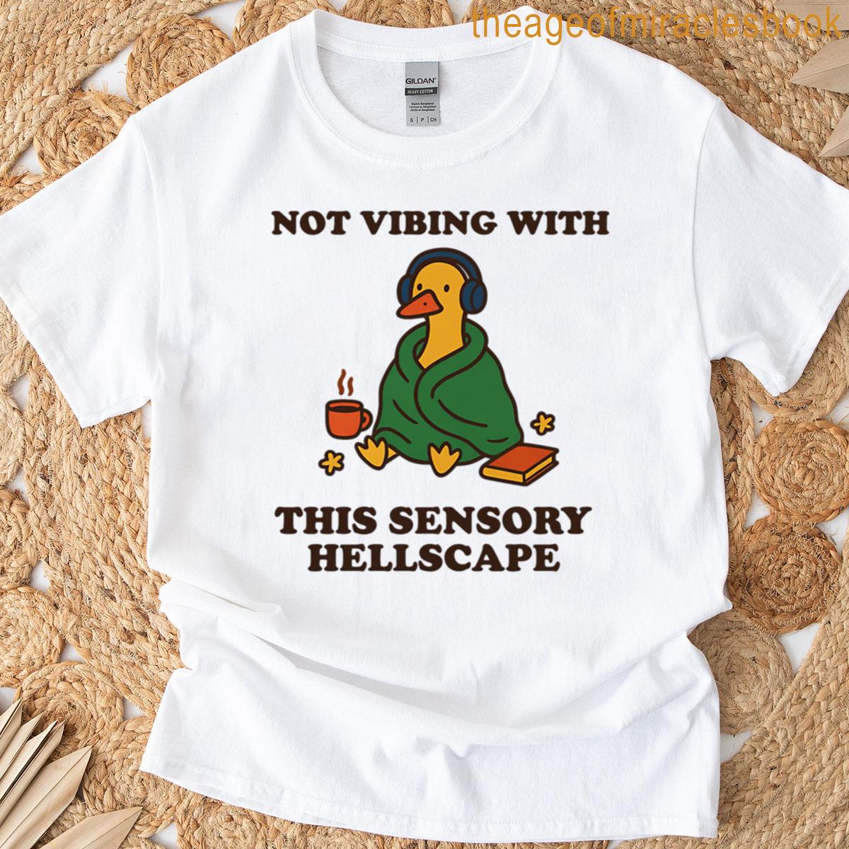 Not Vibing With This Sensory Hellscape Goose T-shirt