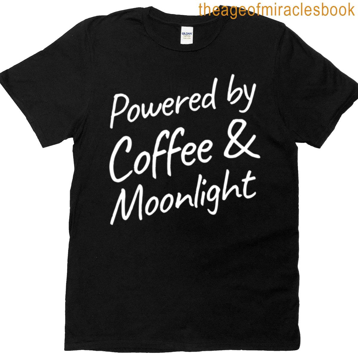 Powered By Coffee And Moonlight T-shirt
