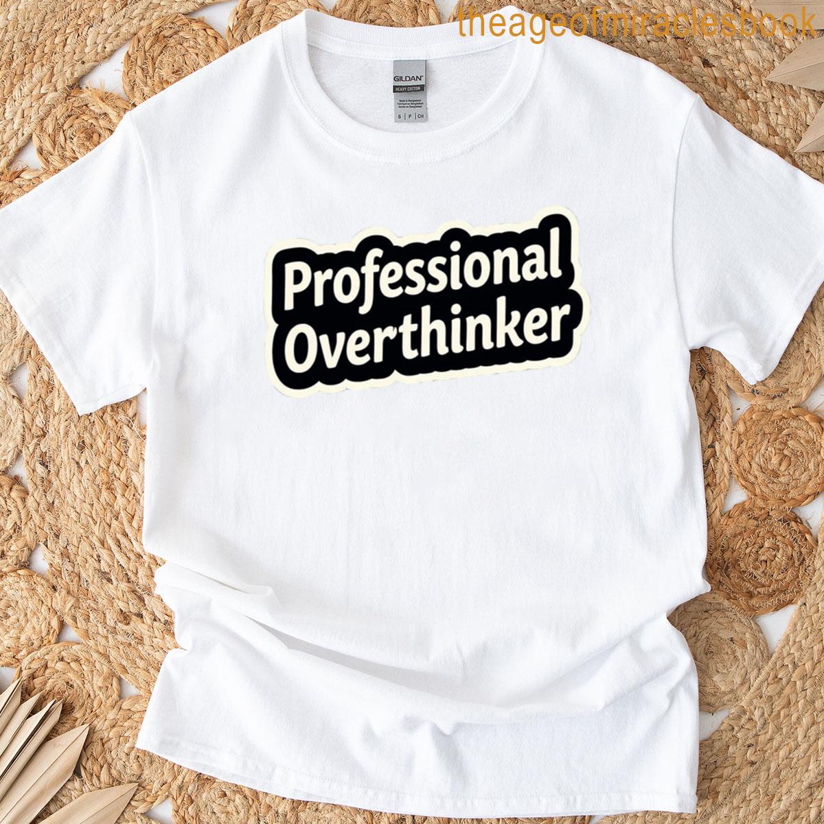 Professional Overthinker T-shirt
