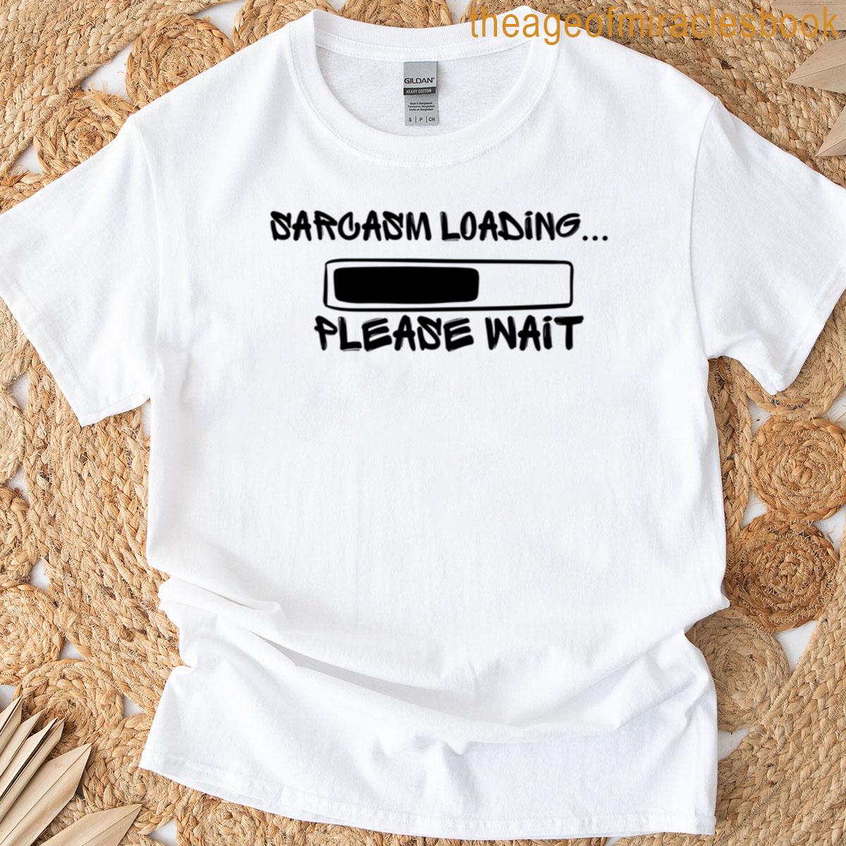 Sarcasm Loadingplease Wait Tee Unisex T-shirt