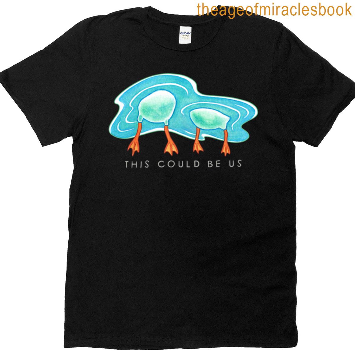 This Could Be Us – Ducks In Water T-shirt