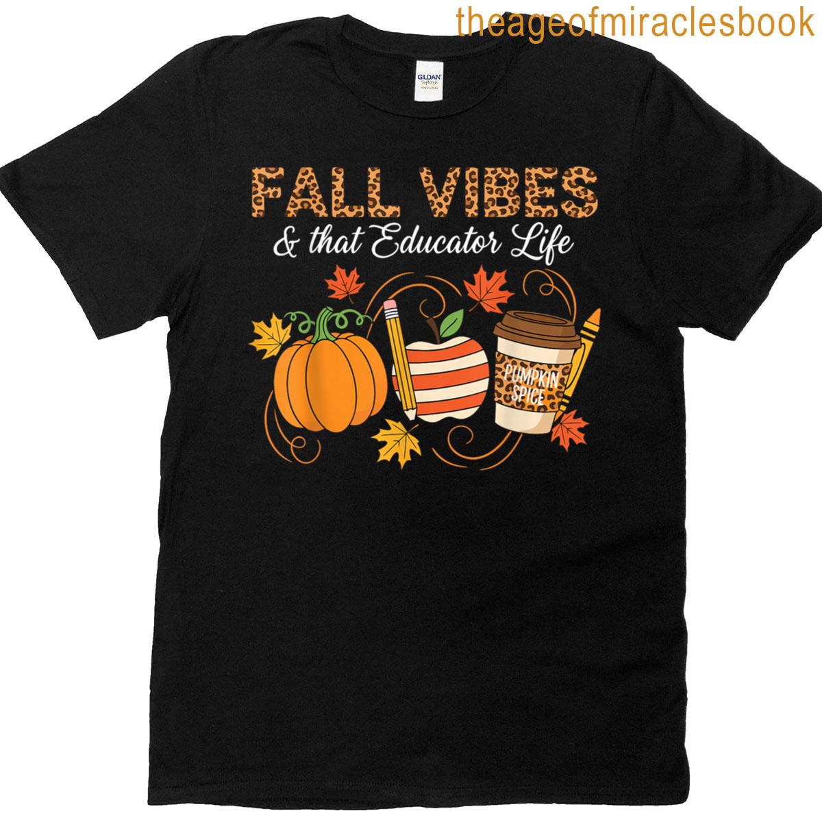 Fall Vibes That Educator Life T-shirt