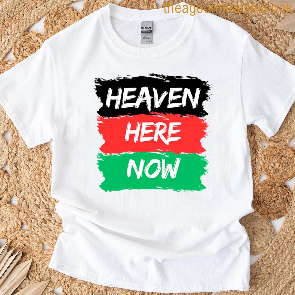 Heaven Here Now T-shirt