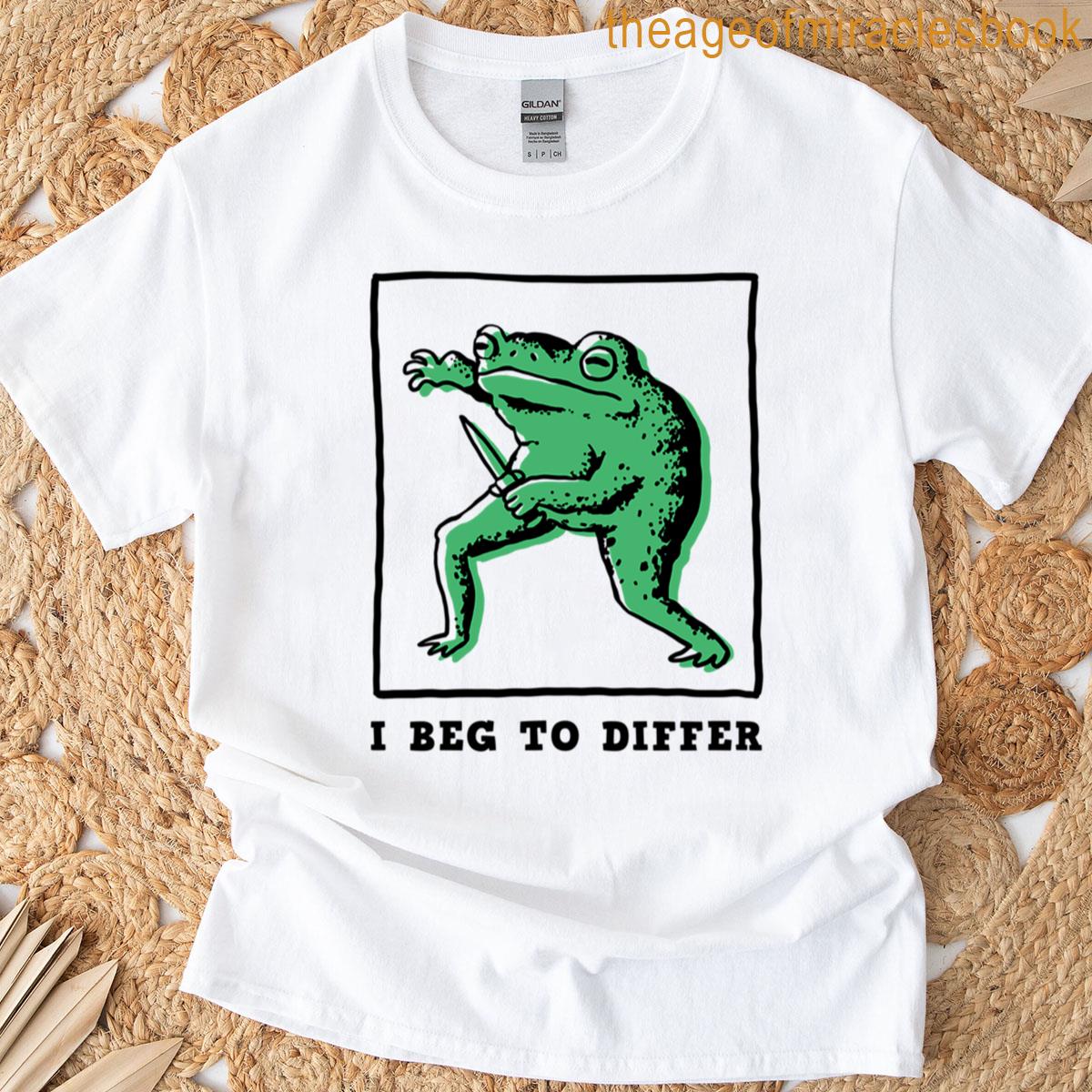 I Beg To Differ T-shirt