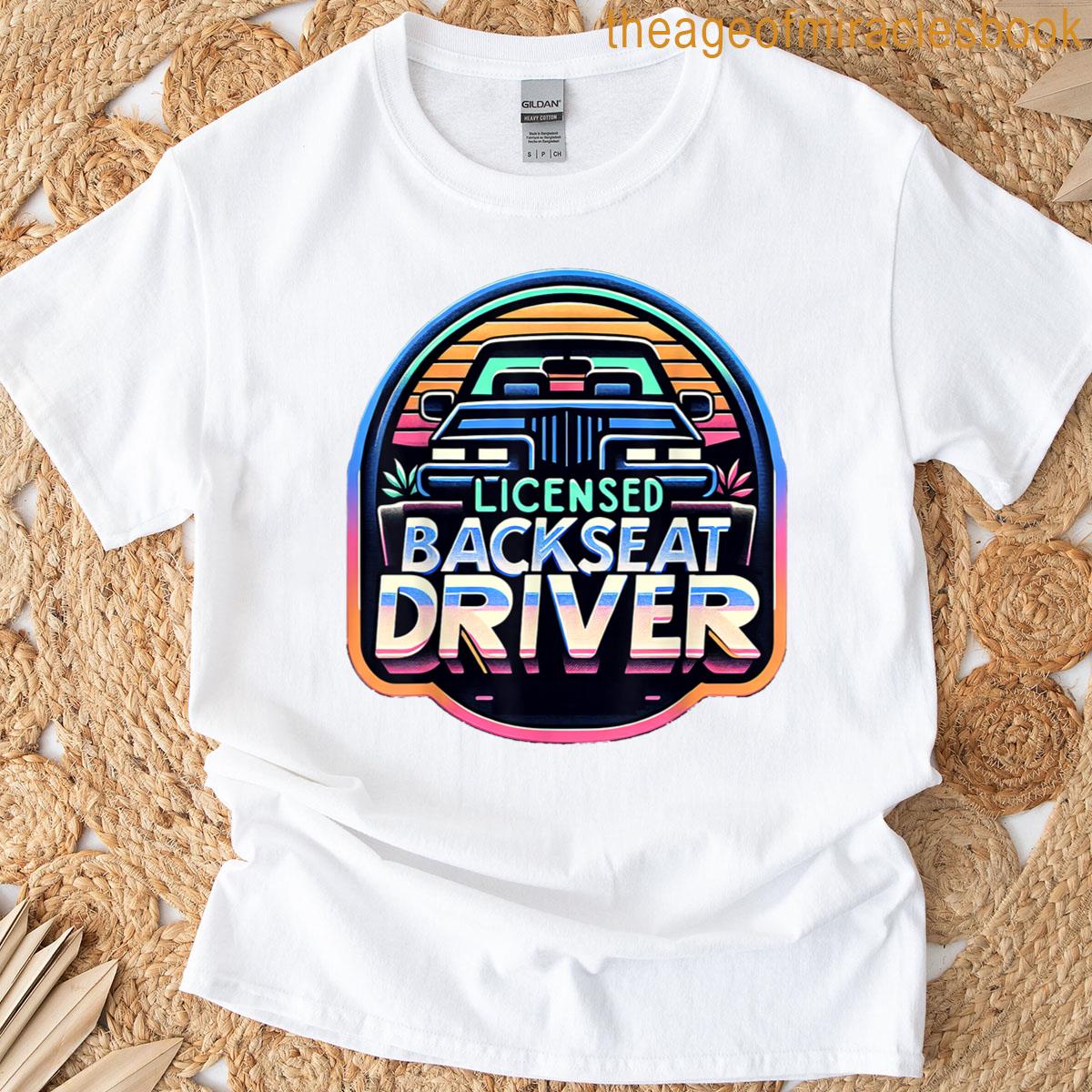 Licensed Backseat Driver Road Trip Nagging Joke – T-shirt