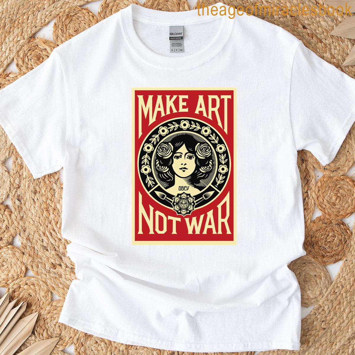 Make Art Not War T-shirt