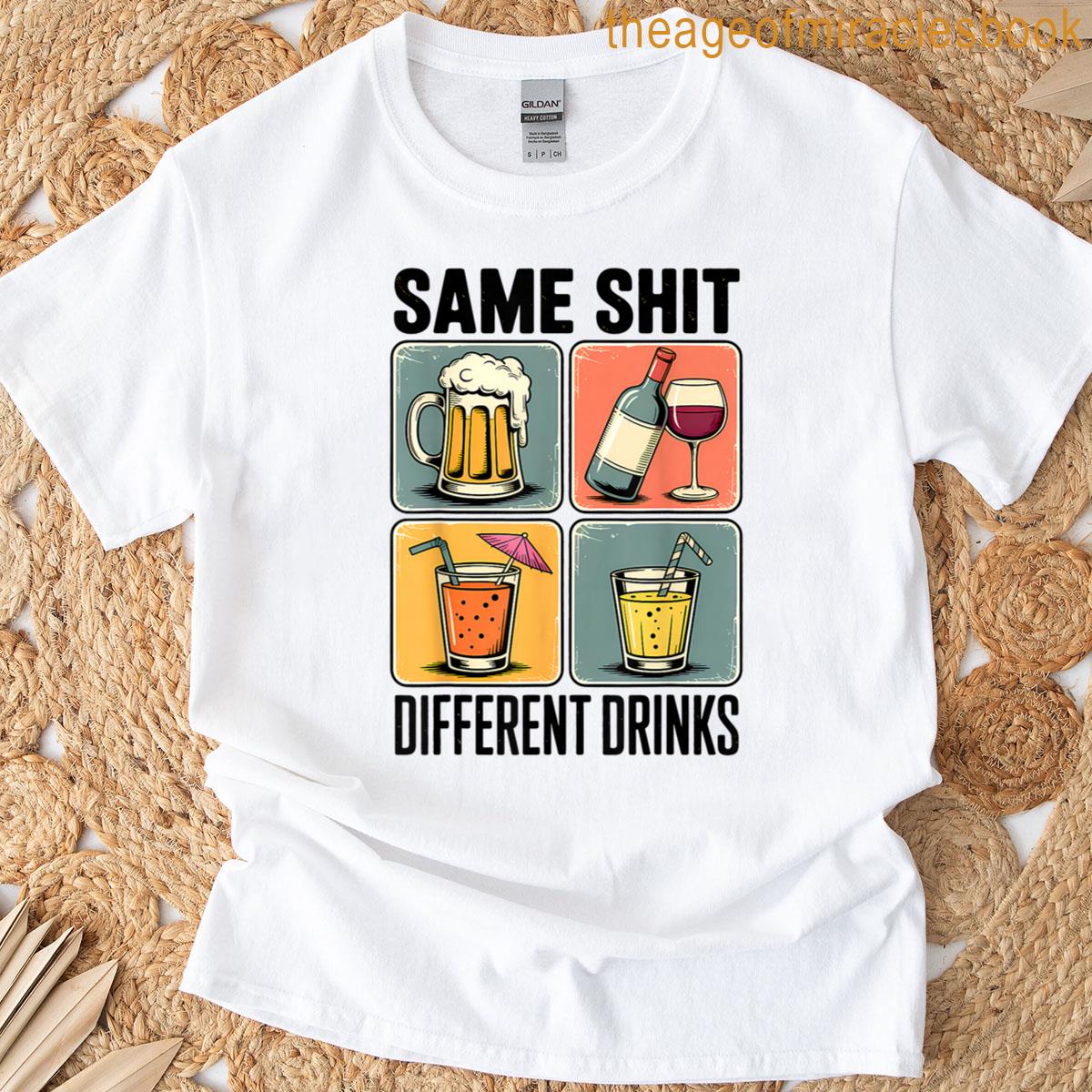 Same Shit Different Drinks Retro Sober Meme T-shirt