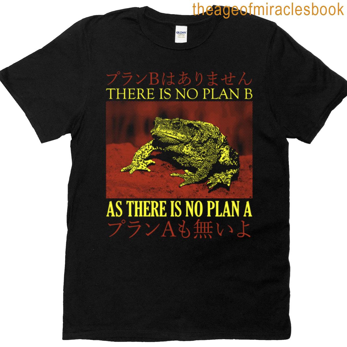 There Is No Plan B Frog T-shirt