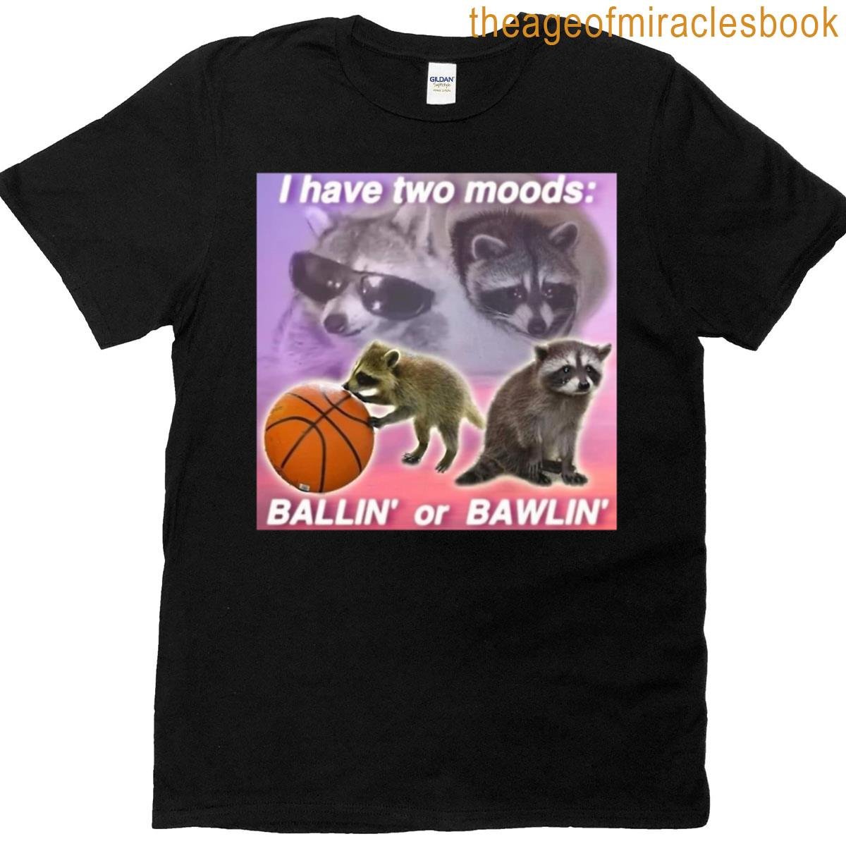 Ballin Or Bawlin T-shirt