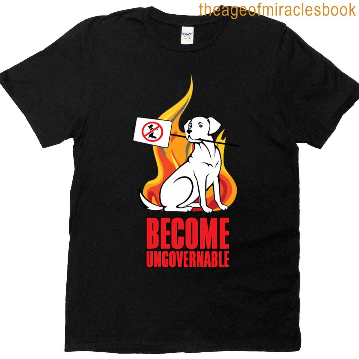 Become Ungovernable – Burn It Down Dog Oversized T-shirt