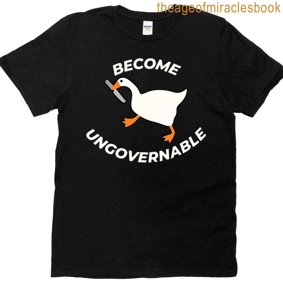 Become Ungovernable Goose –1 Oversized T-shirt