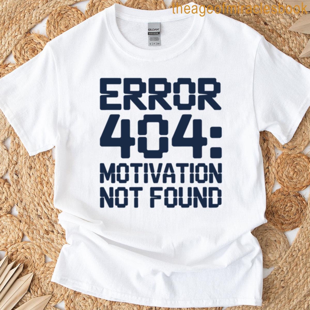 Error 404 Motivation Not Found T-shirt