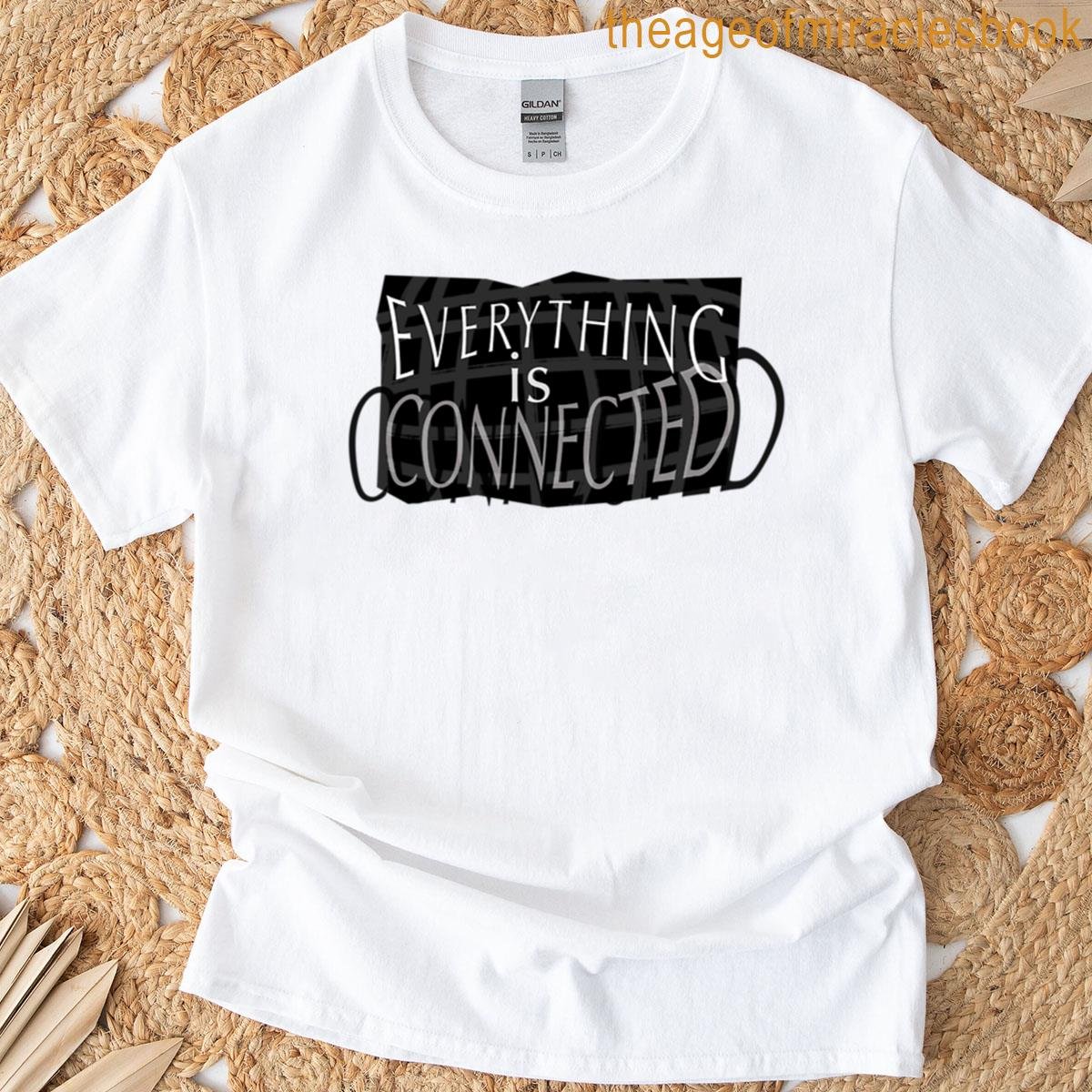 Everything Is Connected T-shirt
