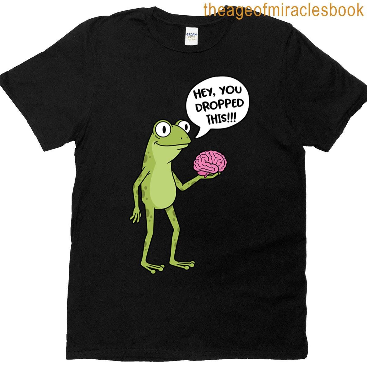 Hey You Dropped This T-shirt