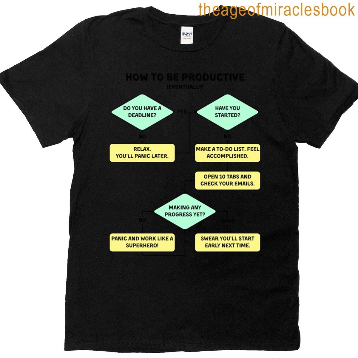 How To Be Productive Funny Productivity Flowchart T-shirt