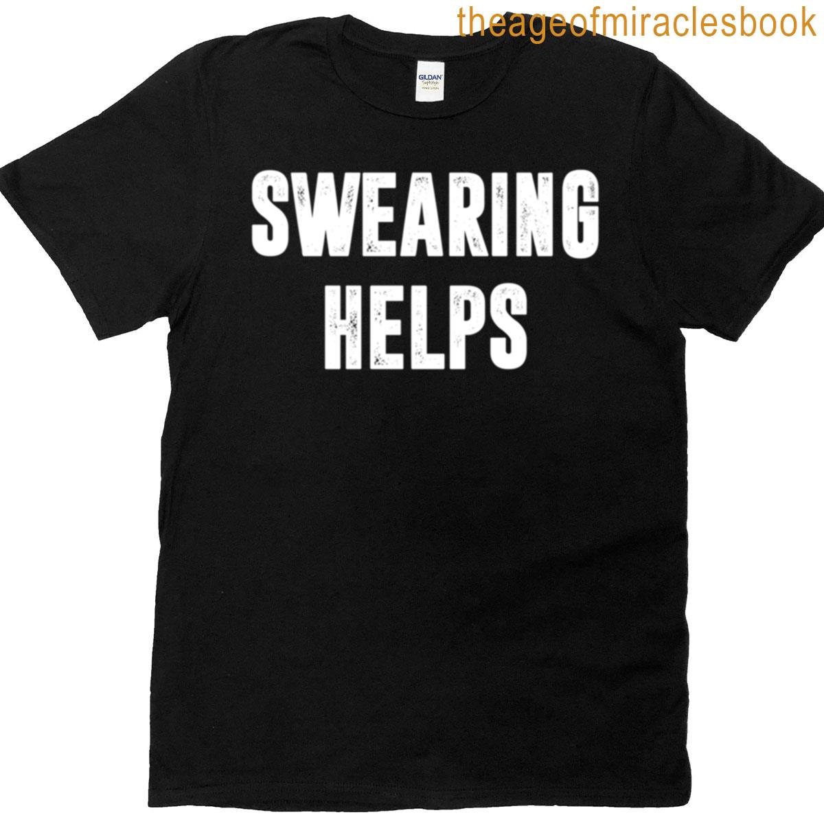 Swearing Helps T-shirt