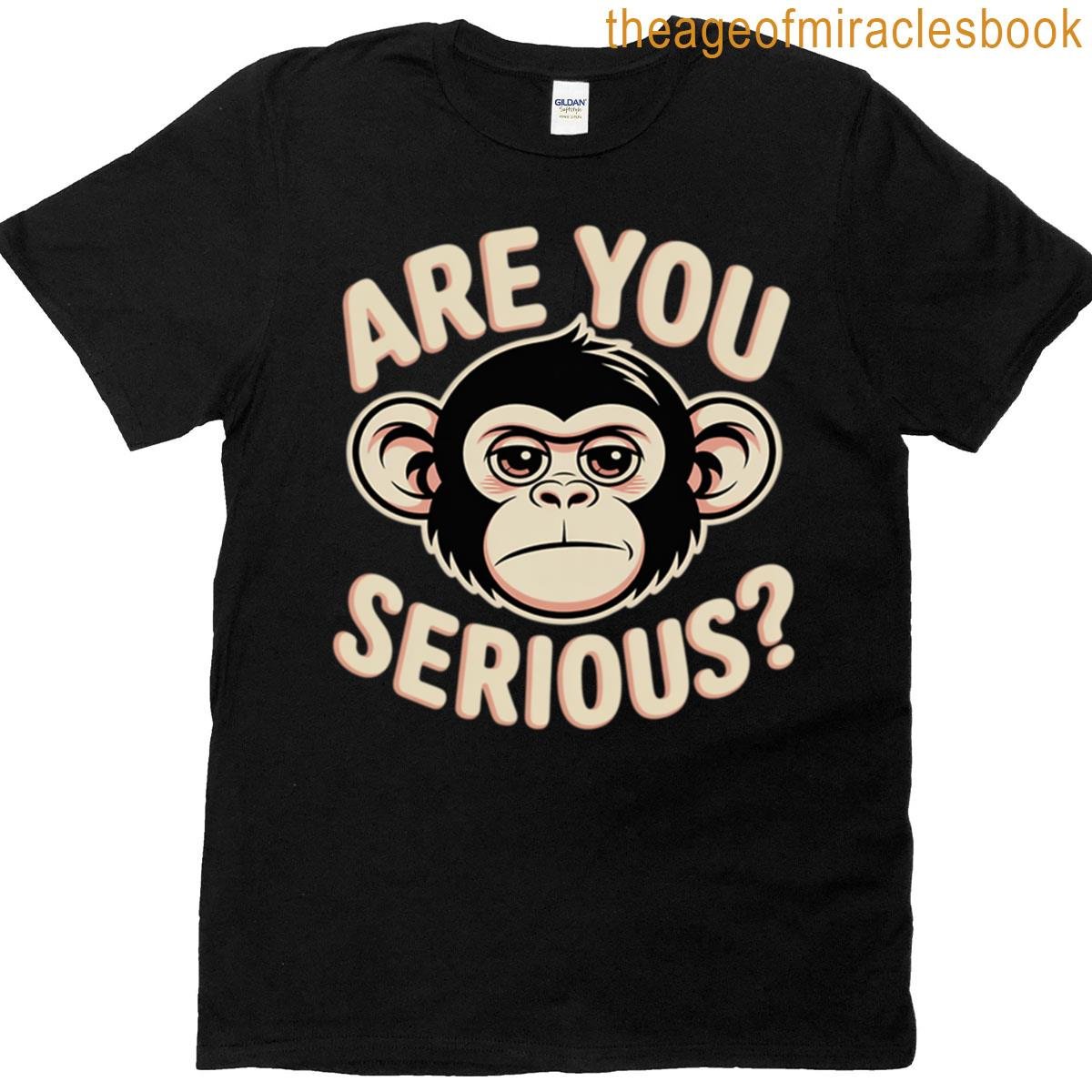 Are You Serious Animal Face Grumpy Funny Monkey T-shirt