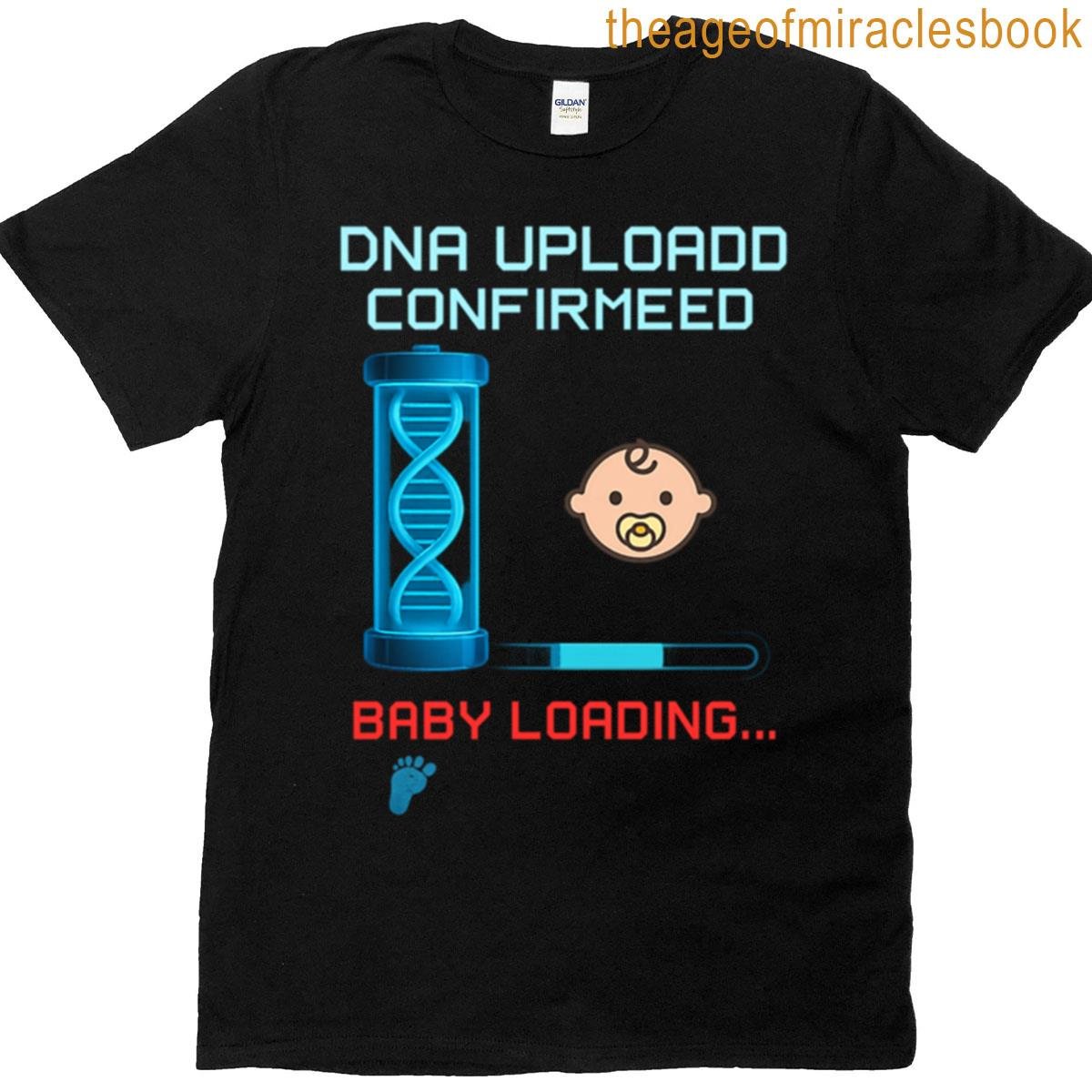 Dna Upload Confirmed Baby Loading Oversized T-shirt